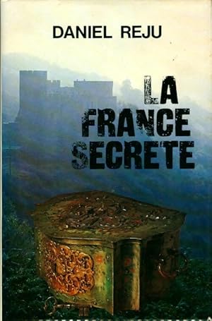 La France secrète - Daniel Réju