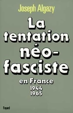 Image du vendeur pour La Tentation n?o-fasciste en France de 1944 ? 1965 - Joseph Algazy mis en vente par Book Hmisphres