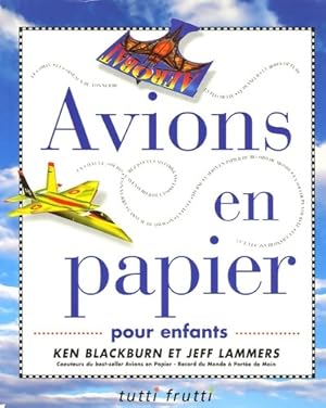 Image du vendeur pour Avions en papier : Pour enfants - Ken Blackbrun mis en vente par Book Hmisphres