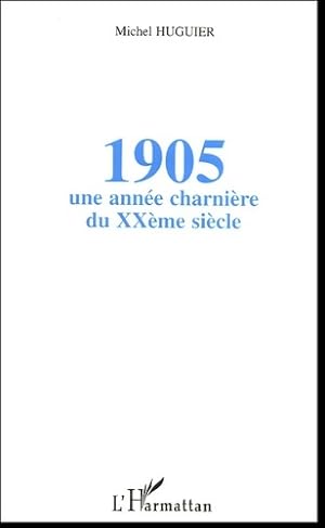 1905 : Une ann e charni re du XXe si cle - Michel Huguier