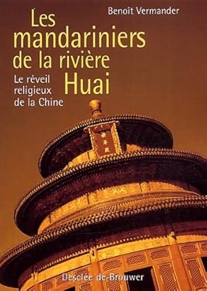 Les mandariniers de la rivi re huai : Le r veil religieux de la chine - Beno t Vermander