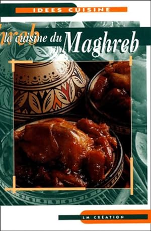 La cuisine du Maghreb - Inconnu