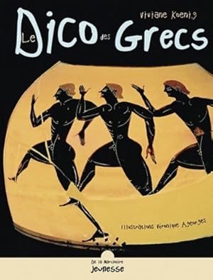 Le dico des grecs. La vie   Ath nes - Viviane Koenig