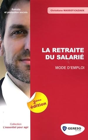 Image du vendeur pour La retraite du salari? : Mode d'emploi - Christiane Massot-Cazaux mis en vente par Book Hmisphres