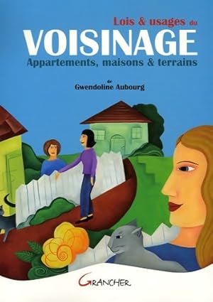 Image du vendeur pour Lois & usages du voisinage : Appartements maisons & terrains - Gwendoline Aubourg mis en vente par Book Hmisphres