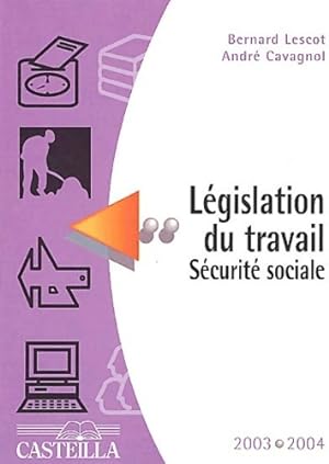 L gislation du travail s curit  sociale 2003-2004 - Bernard Lescot
