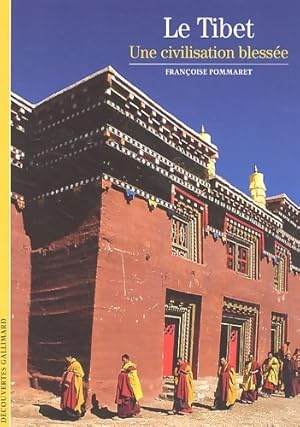 Le Tibet : Une civilisation blessée - Françoise Pommaret