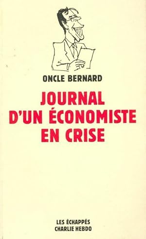 Imagen del vendedor de Le journal d'un ?conomiste en crise - Oncle Bernard a la venta por Book Hmisphres