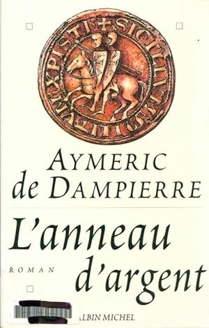 Bild des Verkufers fr L'anneau d'argent - Aymeric de Dampierre zum Verkauf von Book Hmisphres