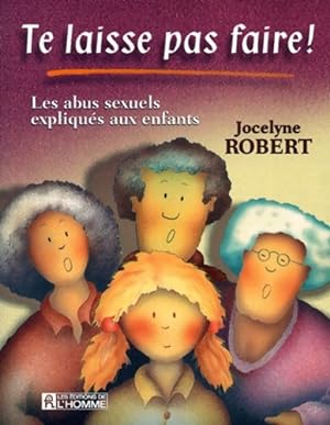 Immagine del venditore per Te laisse pas faire ! les abus sexuels expliqu?s aux enfants - Jocelyne Robert venduto da Book Hmisphres