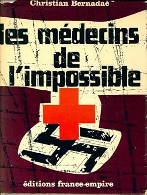 Les médecins de l'impossible - Christian Bernadac