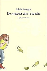Bild des Verkufers fr Des crapauds dans la bouche - Isabelle Rossignol zum Verkauf von Book Hmisphres