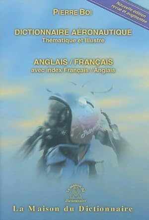 Seller image for Dictionnaire a?ronautique th?matique et illustr? : Anglais-fran?ais - Pierre Boi for sale by Book Hmisphres