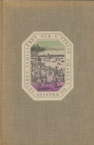 Imagen del vendedor de Lettres famili?res sur l'Italie - Charles De Brosses a la venta por Book Hmisphres