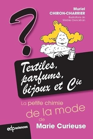 textiles parfums bijoux et cie : LA PETITE CHIMIE DE LA MODE DE MARIE CURIEUSE - Chiron-charrier M.