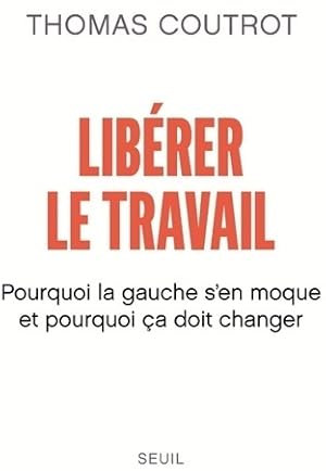 Lib?rer le travail - Thomas Coutrot