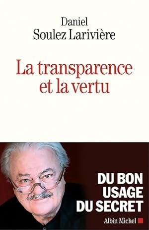 La Transparence et la vertu - Daniel Soulez-Larivi?re