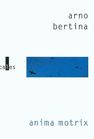 Image du vendeur pour Anima motrix - Arno Bertina mis en vente par Book Hmisphres