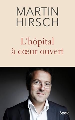 Seller image for L h?pital A COEUR OUVERT - Martin Hirsch for sale by Book Hmisphres