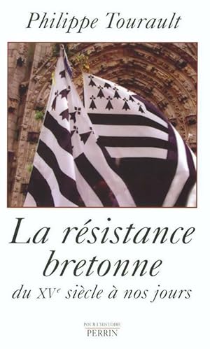 La résistance bretonne du XVe siècle à nos jours - Philippe Tourault