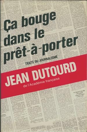 Ca bouge dans le prêt-à-porter - Jean Dutourd