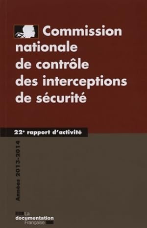 Commission nationale de contrôle des interceptions de sécurité 2013-2014 - 22e rapport d'activité...