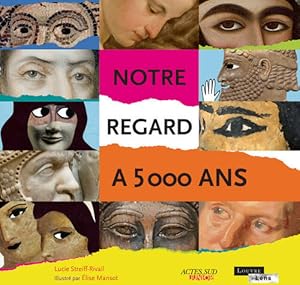 Bild des Verkufers fr Notre regard ? 5000 ans - Lucie Streiff-Rivail zum Verkauf von Book Hmisphres