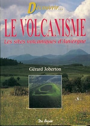 D couvrons le volcanisme. Les sites volcaniques d'Auvergne - G rard Joberton