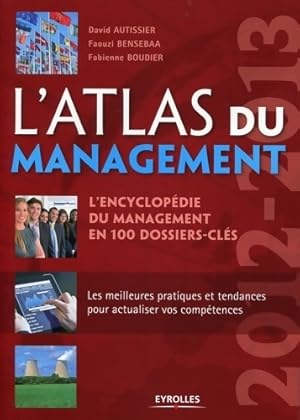 Image du vendeur pour L'Atlas du management 2012-2013 : L'encyclop?die du management en 100 dossiers-cl?s. Les meilleures pratiques et tendances pour actualiser vos comp?tences. - David Autissier mis en vente par Book Hmisphres