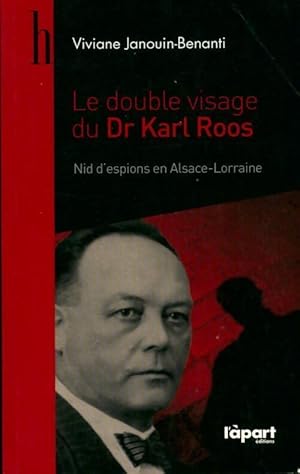 Bild des Verkufers fr Le double visage du Dr Karl Roos. Nid d'espions en Alsace-Lorraine - Viviane Janouin-Benanti zum Verkauf von Book Hmisphres
