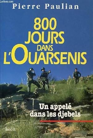 Bild des Verkufers fr 800 jours dans l'ouarsenis : Un appel? dans les djebels - Pierre Paulian zum Verkauf von Book Hmisphres