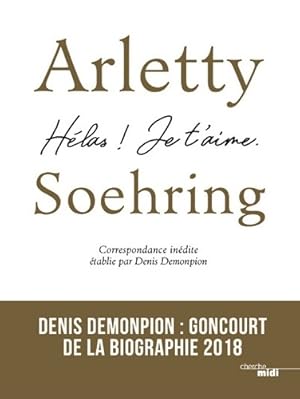 Bild des Verkufers fr Arletty-Soehring H?las ! Je t'aime. - Denis Demonpion zum Verkauf von Book Hmisphres