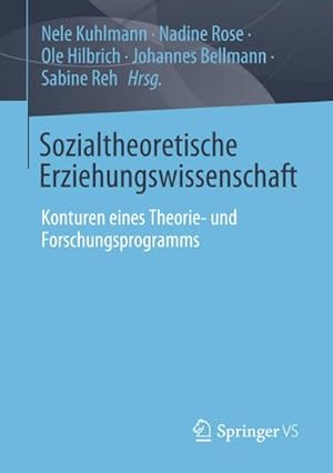 Bild des Verkufers fr Sozialtheoretische Erziehungswissenschaft: Konturen eines Theorie- und Forschungsprogramms : Konturen eines Theorie- und Forschungsprogramms zum Verkauf von AHA-BUCH