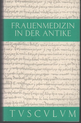 Seller image for Frauenmedizin in der Antike. Griechisch-lateinisch-deutsch. for sale by Antiquariat Jenischek