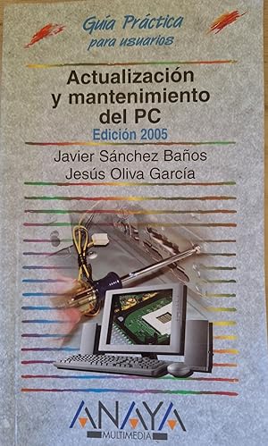 Seller image for ACTUALIZACION Y MANTENIMIENTO DEL PC. EDICION 2005. for sale by Libreria Lopez de Araujo