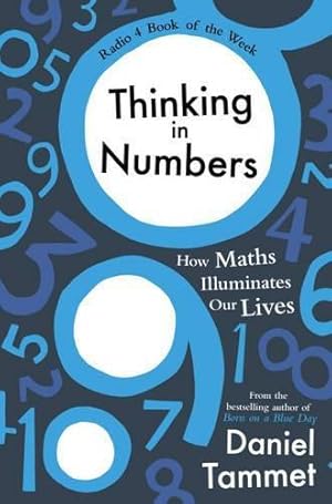 Image du vendeur pour Thinking in Numbers: How Maths Illuminates Our Lives mis en vente par WeBuyBooks 2