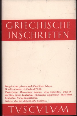 Griechische Inschriften als Zeugnisse des privaten und öffentlichen Lebens. Griechisch-deutsch ed...