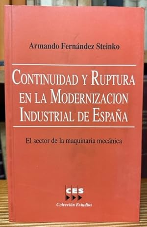 Seller image for CONTINUIDAD Y RUPTURA EN LA MODERNIZACION INDUSTRIAL DE ESPAA. El sector de la maquinaria mecnica for sale by Fbula Libros (Librera Jimnez-Bravo)