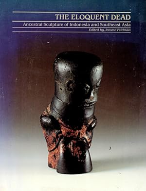 Immagine del venditore per The Eloquent Dead: Ancestral Sculpture of Indonesia and Southeast Asia venduto da LEFT COAST BOOKS