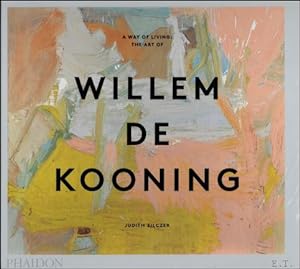 Image du vendeur pour Willem de Kooning : A WAY OF LIVING mis en vente par BOOKSELLER  -  ERIK TONEN  BOOKS