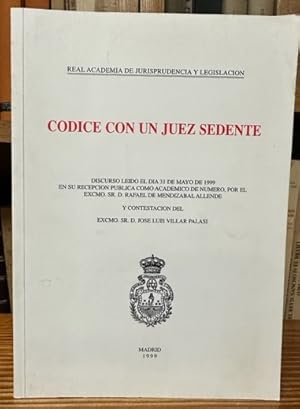 Imagen del vendedor de CODICE CON UN JUEZ SEDENTE. Discurso ledo en la Real Academia de Jurisprudencia y Legislacin. Contestacin de D. Jos Luis Villar Palasi a la venta por Fbula Libros (Librera Jimnez-Bravo)