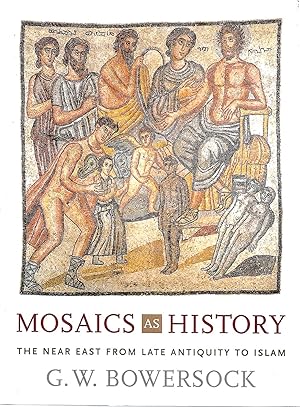 Mosaics As History: The Near East from Late Antiquity to Early Islam