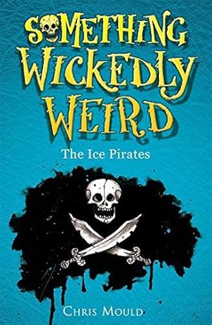 Bild des Verkufers fr Something Wickedly Weird: 2: The Ice Pirates zum Verkauf von WeBuyBooks 2