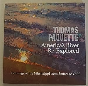 Bild des Verkufers fr Thomas Paquette - America's River Re-Explored: Paintings of the Mississippi from Source to Gulf zum Verkauf von K. L. Givens Books