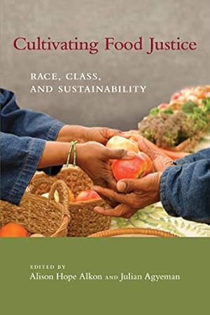 Immagine del venditore per Cultivating Food Justice: Race, Class, and Sustainability (Food, Health, and the Environment) venduto da -OnTimeBooks-