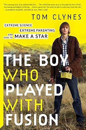 Immagine del venditore per The Boy Who Played With Fusion: Extreme Science, Extreme Parenting, and How to Make a Star venduto da -OnTimeBooks-