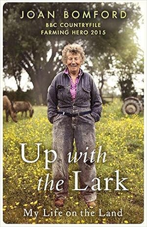 Seller image for Up With The Lark: My Life On the Land for sale by WeBuyBooks 2