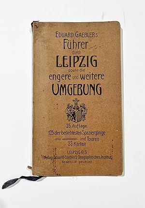 Führer durch Leipzig sowie die engere und weitere Umgebung.