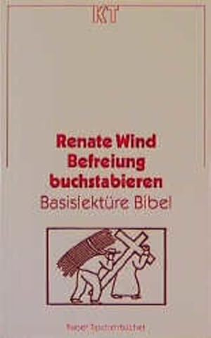 Bild des Verkufers fr Befreiung buchstabieren : Basislektre Bibel Renate Wind zum Verkauf von Bcher bei den 7 Bergen