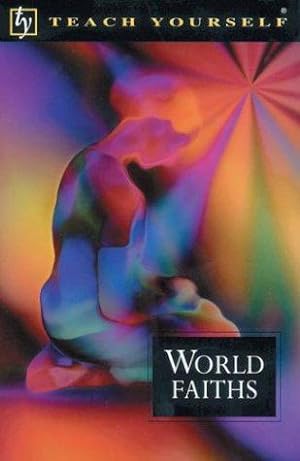 Seller image for Teach Yourself World Faiths, New Edition for sale by WeBuyBooks 2